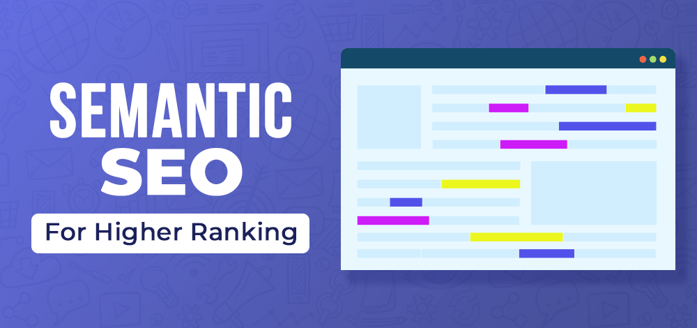 Semantic-SEO-10-Ways-to-Use-It-for-Higher-Rankings